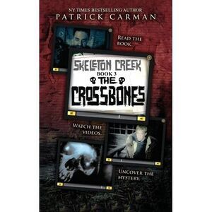 Crossbones: Skeleton Creek #3 -- Patrick Carman